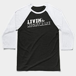 Livin' The Nightmare Baseball T-Shirt